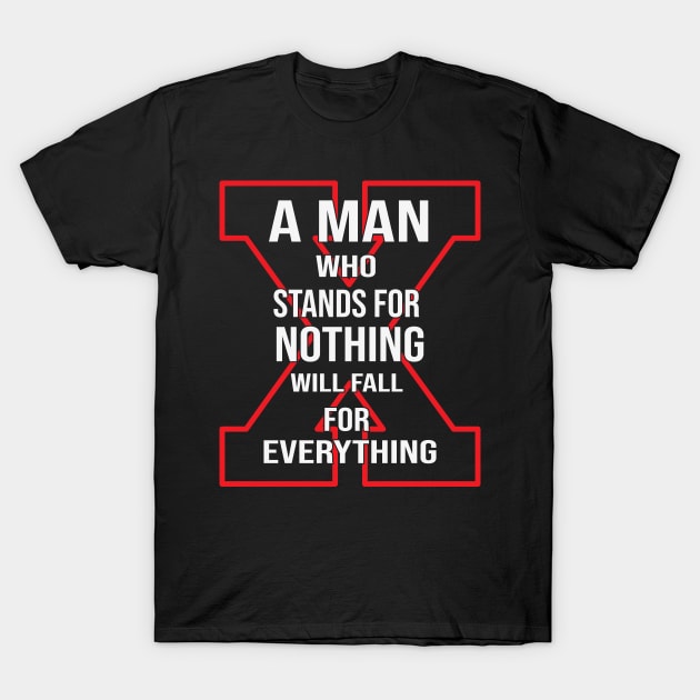 a man who stands for nothing will fall for everything T-Shirt by busines_night